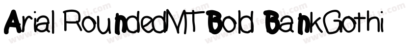 Arial RoundedMTBold BankGothi cBT-字体转换